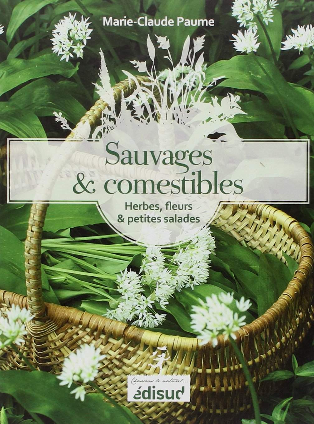 Sauvages et comestibles un livre de Marie-Claude PAUME